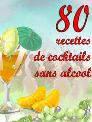 80 recettes de cocktails sans alcool